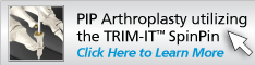 PIP Arthroplasty utilizing the TRIM-ITT SpinPin